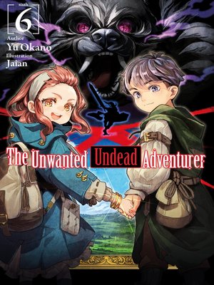 cover image of The Unwanted Undead Adventurer, Volume 6